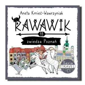 Tom 11 "Rawawik zwiedza Poznań" - wartościowa książka dla dzieci, Seria Travel