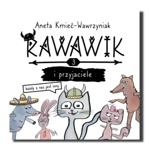 Tom 3 "Rawawik i przyjaciele. Każdy jest inny" - książka z przesłaniem dla dzieci