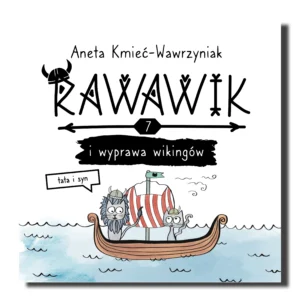 Tom 7 "Rawawik i wyprawa wikingów. Tata i Syn" - książka z przesłaniem dla dzieci